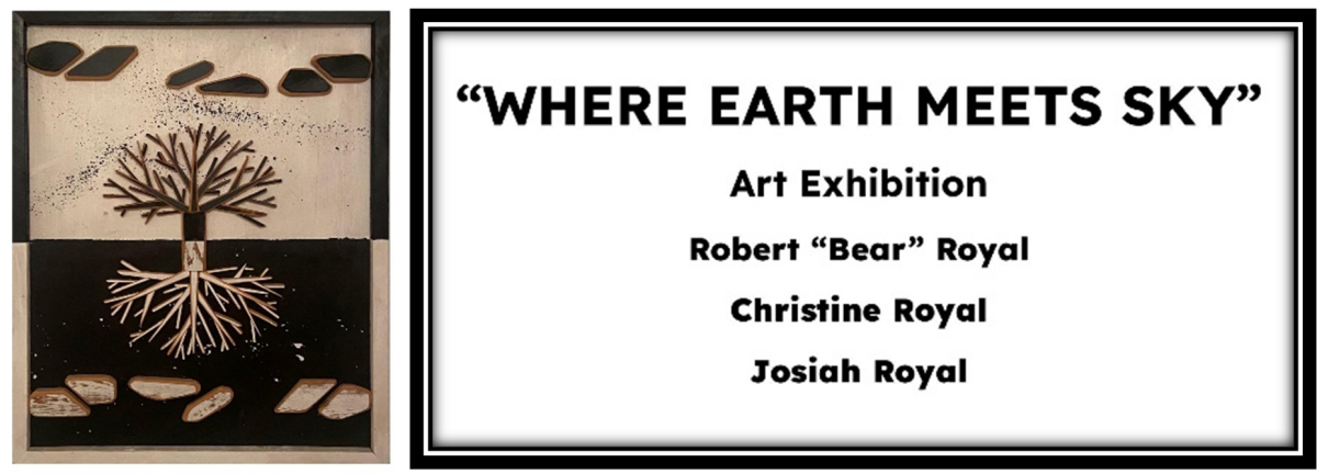 "Where Earth Meets Sky" Art Exhibition - Presenting Robert "Bear" Royal, Christine Royal, and Josiah Royal